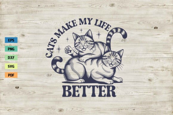 Cats Make My Life Better SVG Funny Cat