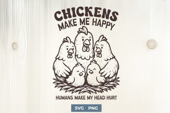 Funny Chicken SVG: Chickens Make Me Happy