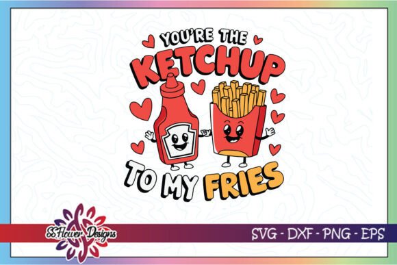 Ketchup to My Fries Funny Valentine SVG