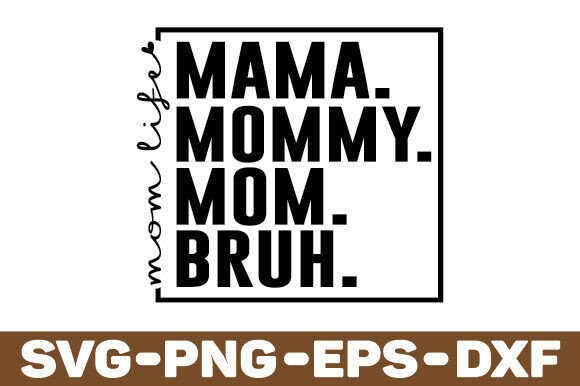 Mama Momny Mom Bruh SVG: A Designer’s Honest Take