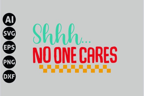 Shhh No One Cares SVG: Sarcastic Charm for Embroidery Projects